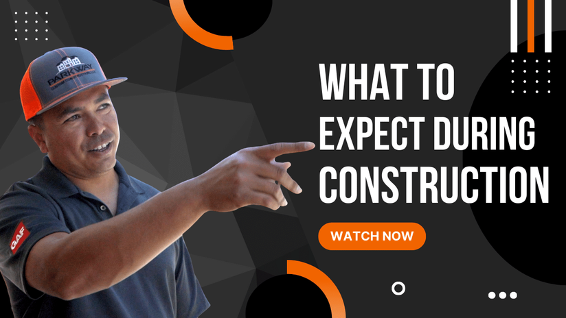 Parkway Custom Construction - What to Expect During Construction
